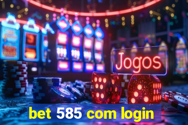 bet 585 com login